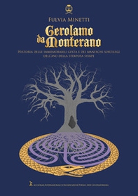 Gerolamo da Monterano. Historia delle immemorabili gesta e dei maneschi sortilegi dell'avo della sterposa stirpe - Librerie.coop Gerolamo da Monterano. Historia delle immemorabili gesta e dei maneschi sortilegi dell'avo della sterposa stirpe - Librerie.coop