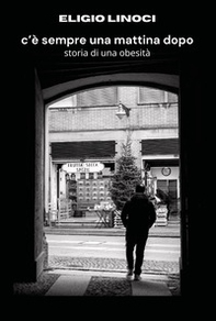 C'è sempre una mattina dopo: storia di una obesità - Librerie.coop