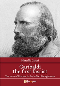 Garibaldi the first fascist - Librerie.coop