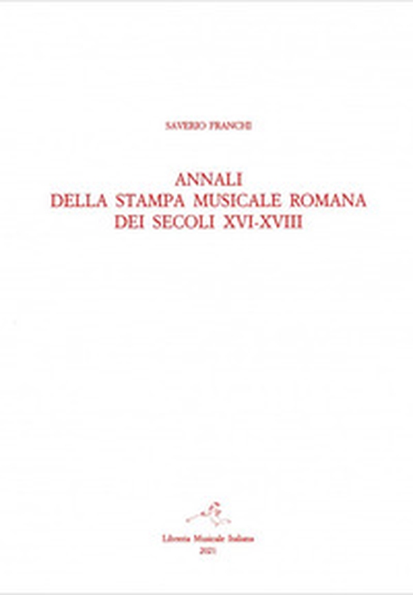 Annali della stampa musicale romana dei secoli XVI-XVIII - Vol. 2\2 - Librerie.coop Annali della stampa musicale romana dei secoli XVI-XVIII - Vol. 2\2 - Librerie.coop