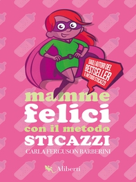 Mamme felici con il Metodo Sticazzi - Librerie.coop