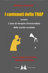I contenuti della trap ovvero l'arte di riempire d'immondizia delle zucche svuotate - Librerie.coop I contenuti della trap ovvero l'arte di riempire d'immondizia delle zucche svuotate - Librerie.coop