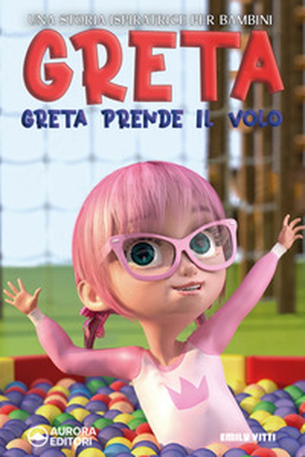 Greta prende il volo. Una storia ispiratrice per bambini sull'amicizia, la fiducia in se stessi e la forza di essere proprio come si è! - Librerie.coop Greta prende il volo. Una storia ispiratrice per bambini sull'amicizia, la fiducia in se stessi e la forza di essere proprio come si è! - Librerie.coop