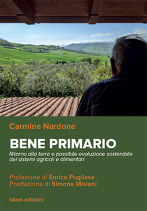 Bene primario. Ritorno alla terra e possibile evoluzione sostenibile dei sistemi agricoli e alimentari - Librerie.coop Bene primario. Ritorno alla terra e possibile evoluzione sostenibile dei sistemi agricoli e alimentari - Librerie.coop
