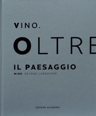Vino. Oltre il paesaggio-Wine. Beyond landscape - Librerie.coop