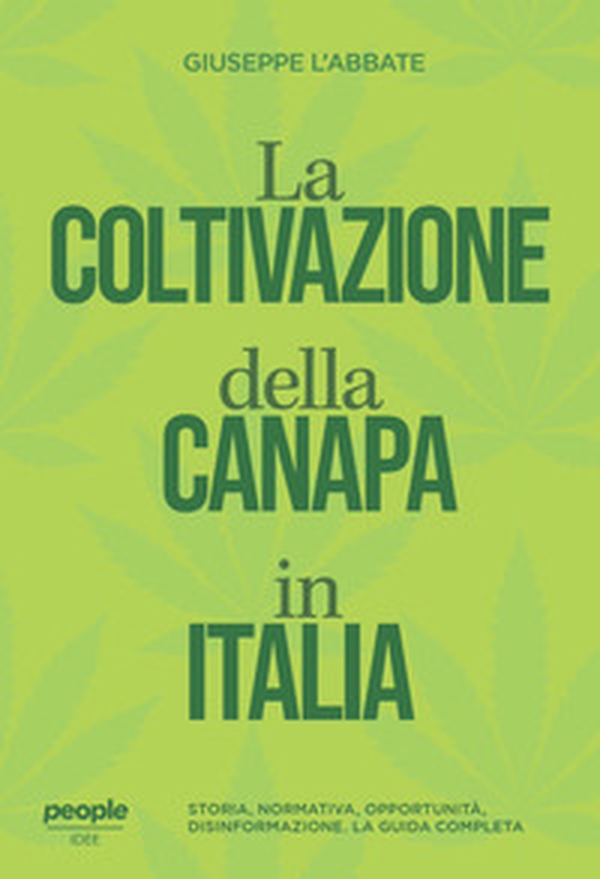 La coltivazione della canapa in Italia. Storia, normativa, opportunità, disinformazione. La guida completa - Librerie.coop La coltivazione della canapa in Italia. Storia, normativa, opportunità, disinformazione. La guida completa - Librerie.coop