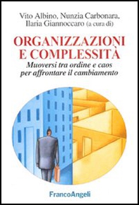 Organizzazioni e complessità. Muoversi tra ordine e caos per affrontare il cambiamento - Librerie.coop