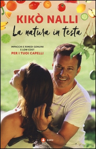 La natura in testa. Impacchi e rimedi genuini e low cost per i tuoi capelli - Librerie.coop