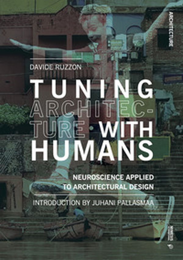Tuning architecture with humans. Neuroscience applied to architectural design - Librerie.coop Tuning architecture with humans. Neuroscience applied to architectural design - Librerie.coop