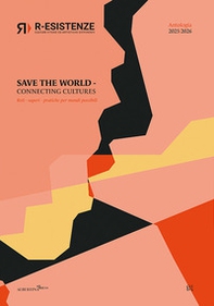 R-esistenze. Save the World. Connecting cultures. Reti, saperi, pratiche per mondi possibili - Librerie.coop
