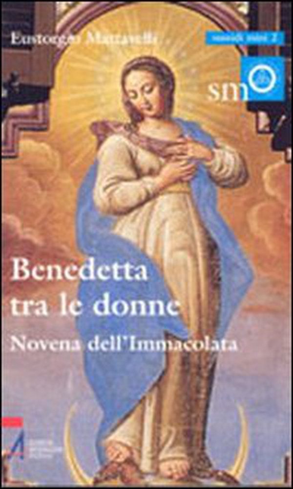 Benedetta tra le donne. Novena dell'Immacolata - Librerie.coop Benedetta tra le donne. Novena dell'Immacolata - Librerie.coop