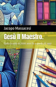 Il Maestro Gesù. Dalla scuola di 2000 anni fa a quella di oggi - Librerie.coop Il Maestro Gesù. Dalla scuola di 2000 anni fa a quella di oggi - Librerie.coop