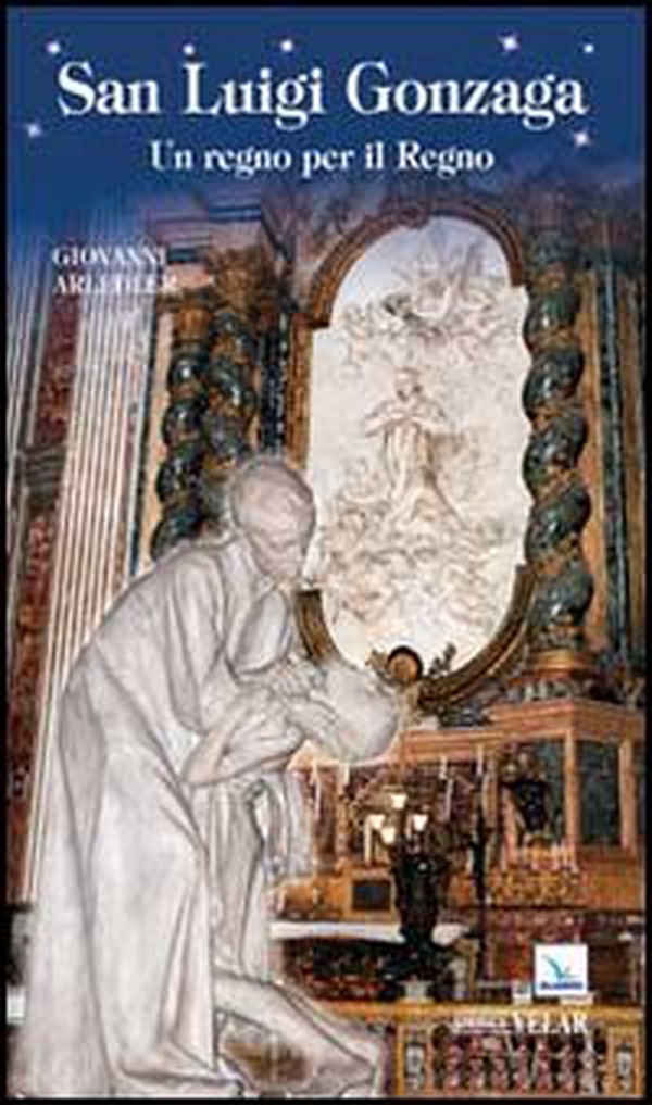 San Luigi Gonzaga. Un regno per il regno - Librerie.coop San Luigi Gonzaga. Un regno per il regno - Librerie.coop