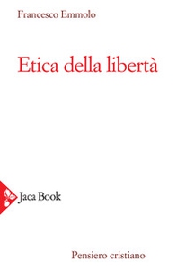 Etica della libertà - Librerie.coop