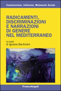 Radicamenti, discriminazioni e narrazioni di genere nel Mediterraneo - Librerie.coop