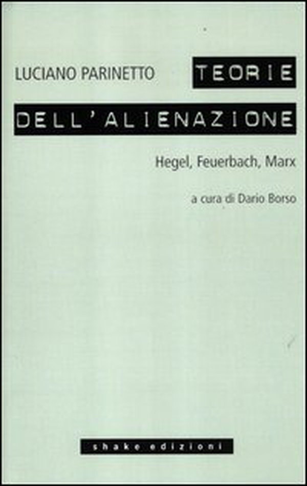 Le teorie dell'alienazione. Hegel, Feuerbach, Marx - Librerie.coop Le teorie dell'alienazione. Hegel, Feuerbach, Marx - Librerie.coop