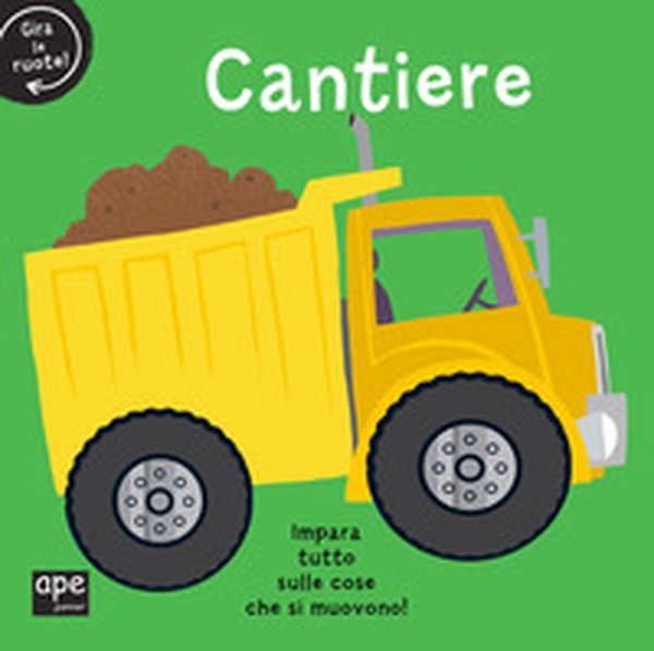 Cantiere. Gira le ruote! - Librerie.coop Cantiere. Gira le ruote! - Librerie.coop