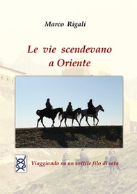 Le vie scendevano a Oriente - Librerie.coop