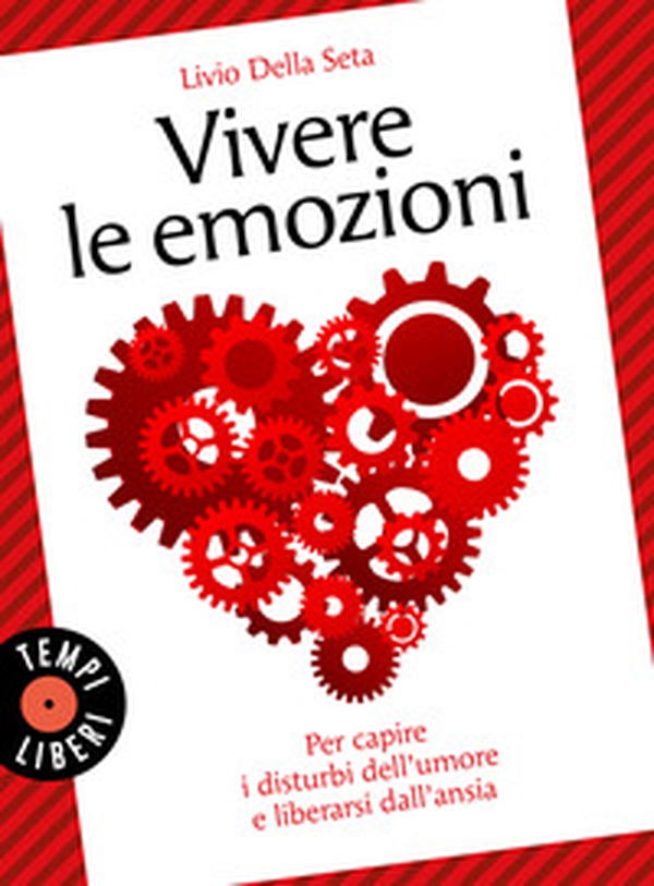 Vivere le emozioni. Per capire i disturbi dell'umore e liberarsi dall'ansia - Librerie.coop Vivere le emozioni. Per capire i disturbi dell'umore e liberarsi dall'ansia - Librerie.coop