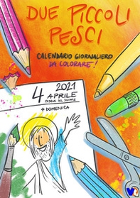 Due piccoli pesci 2021. Calendario giornaliero da colorare per bambini, ragazzi e non solo! - Librerie.coop Due piccoli pesci 2021. Calendario giornaliero da colorare per bambini, ragazzi e non solo! - Librerie.coop