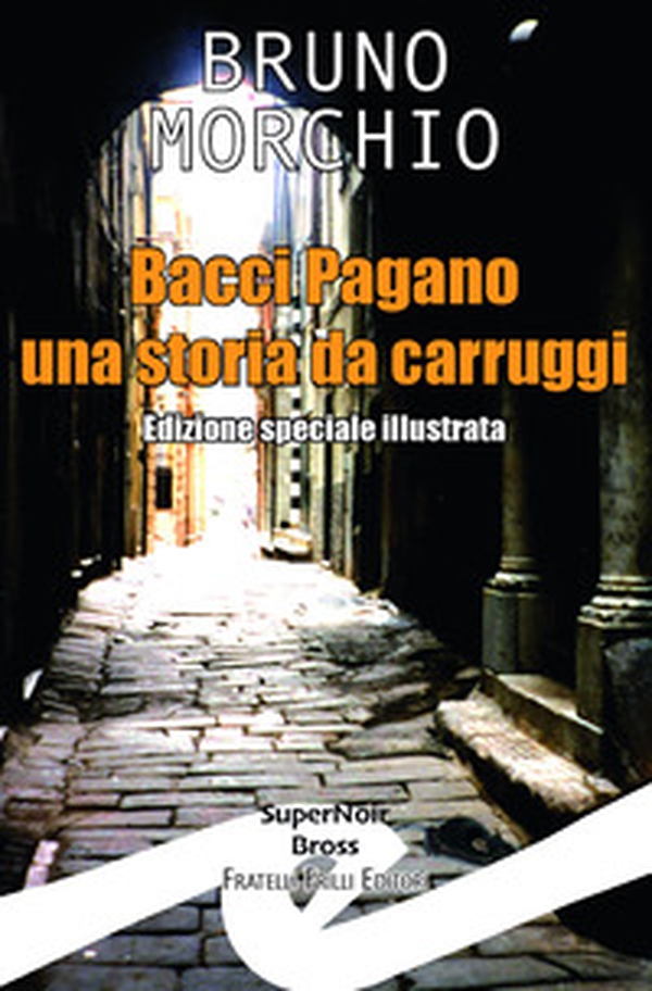 Bacci Pagano. Una storia da carruggi - Librerie.coop Bacci Pagano. Una storia da carruggi - Librerie.coop