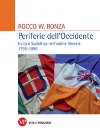 Periferie dell'Occidente. Italia e Sudafrica nell'ordine liberale 1795-1996 - Librerie.coop
