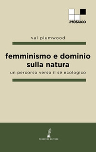 Femminismo e dominio sulla natura. Un percorso verso il sé ecologico - Librerie.coop