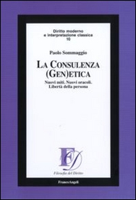 La consulenza (gen)etica. Nuovi miti. Nuovi oracoli. Libertà della persona - Librerie.coop La consulenza (gen)etica. Nuovi miti. Nuovi oracoli. Libertà della persona - Librerie.coop