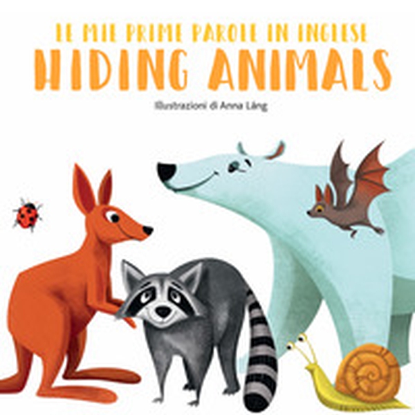 Hiding animals. Le mie prime parole in inglese - Librerie.coop Hiding animals. Le mie prime parole in inglese - Librerie.coop