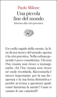 Una piccola fine del mondo. Intorno alla crisi psicotica - Librerie.coop Una piccola fine del mondo. Intorno alla crisi psicotica - Librerie.coop