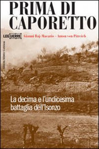 Prima di Caporetto. La decima e l'undicesima battaglia dell'Isonzo - Librerie.coop