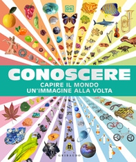 Conoscere. Capire il mondo un'immagine alla volta - Librerie.coop Conoscere. Capire il mondo un'immagine alla volta - Librerie.coop