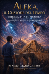 Aleka. Il custode del tempo - Librerie.coop