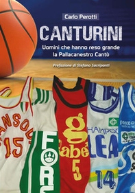 Canturini. Uomini che hanno reso grande la Pallacanestro Cantù - Librerie.coop