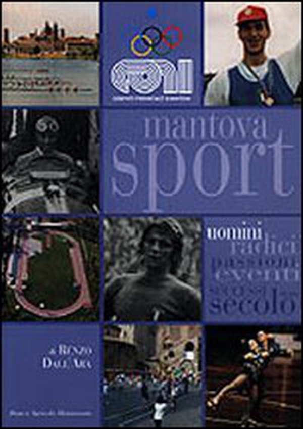 Mantova sport. Uomini radici eventi successi di un secolo - Librerie.coop Mantova sport. Uomini radici eventi successi di un secolo - Librerie.coop