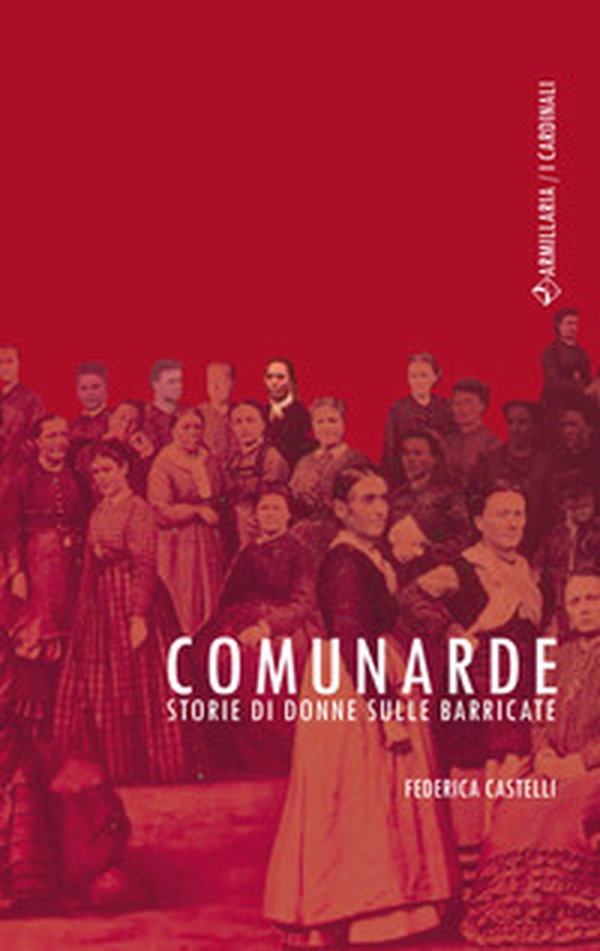 Comunarde. Storie di donne sulle barricate - Librerie.coop Comunarde. Storie di donne sulle barricate - Librerie.coop