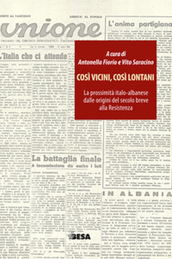 Così vicini, così lontani. La prossimità italo-albanese dalle origini del secolo breve alla Resistenza - Librerie.coop Così vicini, così lontani. La prossimità italo-albanese dalle origini del secolo breve alla Resistenza - Librerie.coop