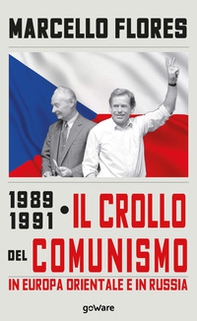 1989-1991. Il crollo del comunismo in Europa orientale e in Russia - Librerie.coop