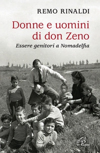 Donne e uomini di don Zeno. Essere genitori a Nomadelfia - Librerie.coop Donne e uomini di don Zeno. Essere genitori a Nomadelfia - Librerie.coop