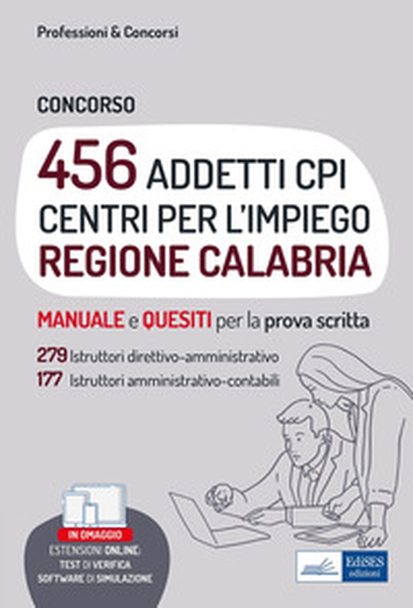 Concorso 456 addetti Centri per l'Impiego (CPI) Regione Calabria. Manuale e quesiti per la prova scritta - Librerie.coop Concorso 456 addetti Centri per l'Impiego (CPI) Regione Calabria. Manuale e quesiti per la prova scritta - Librerie.coop