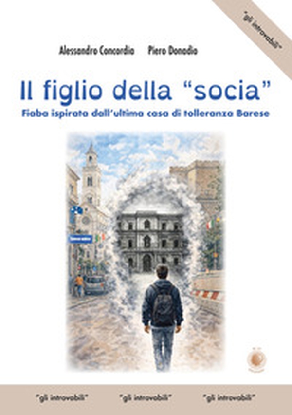 Il figlio della «socia». Fiaba ispirata dall'ultima casa di tolleranza barese - Librerie.coop