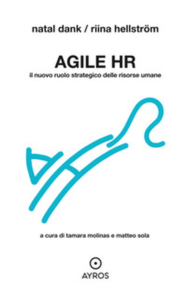 Agile HR. Il nuovo ruolo strategico delle risorse umane - Librerie.coop Agile HR. Il nuovo ruolo strategico delle risorse umane - Librerie.coop