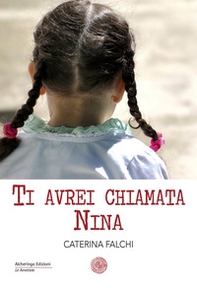 Ti avrei chiamata Nina - Librerie.coop Ti avrei chiamata Nina - Librerie.coop