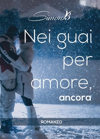 Nei guai per amore, ancora - Librerie.coop