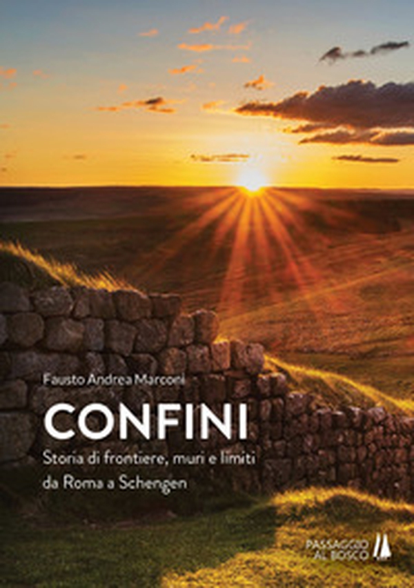 Confini. Storia di frontiere, muri e limiti da Roma a Schengen - Librerie.coop Confini. Storia di frontiere, muri e limiti da Roma a Schengen - Librerie.coop