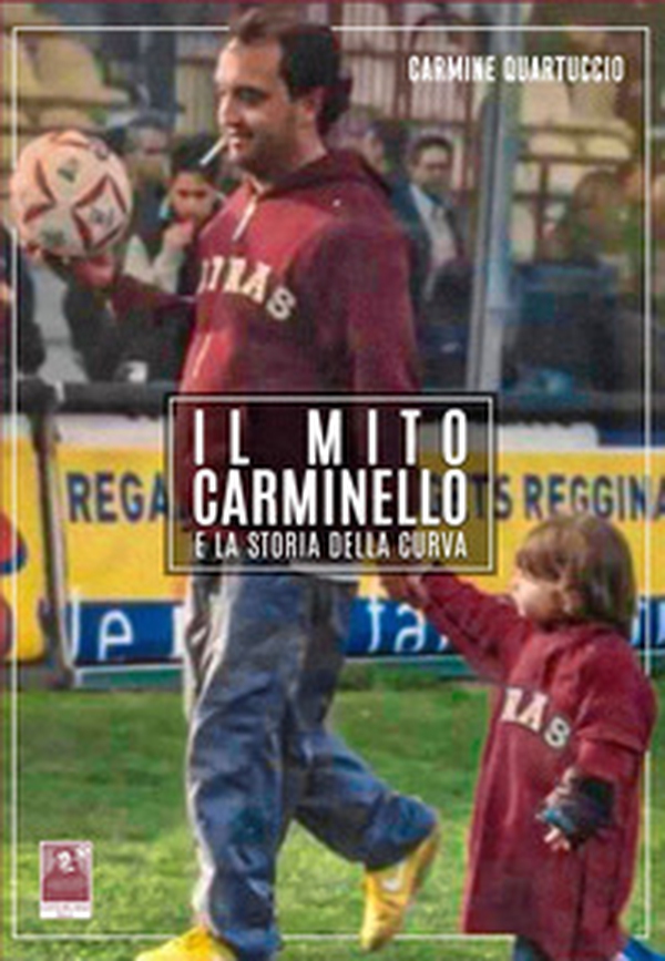 Il mito Carminello e la storia della curva - Librerie.coop Il mito Carminello e la storia della curva - Librerie.coop