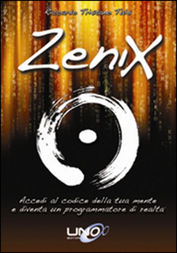 Zenix. Accedi al codice della tua mente e diventa un programmatore di realtà - Librerie.coop Zenix. Accedi al codice della tua mente e diventa un programmatore di realtà - Librerie.coop