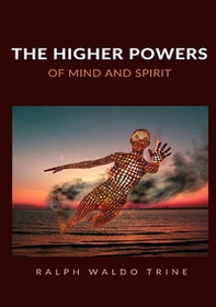 The higher powers of mind and spirit - Librerie.coop