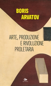 Arte, produzione e rivoluzione proletaria - Librerie.coop