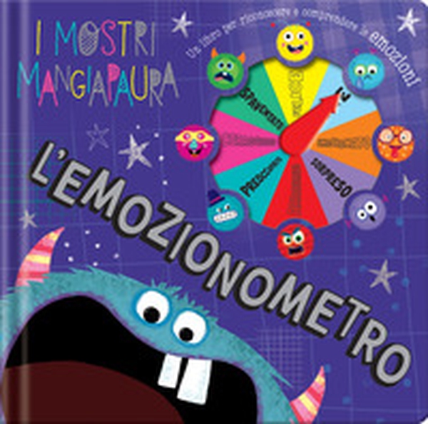 L'emozionometro. I mostri Mangiapaura. Libro spinner - Librerie.coop